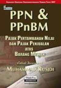 Image of PPN & PPnBM : Pajak Pertambahan Nilai dan Pajak Penjualan atas Barang Mewah