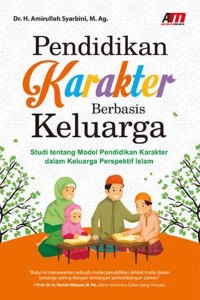 Image of Pendidikan Karakter Berbasis Keluarga : Studi Tentang Model Pendidikan Karakter dalam Keluarga Perspektif Islam