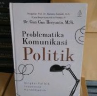 Image of Problematika Komunikasi Politik  Bingkai Politik Indonesia