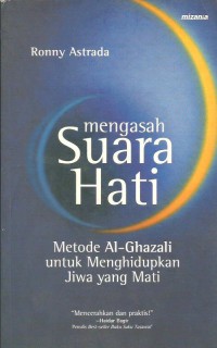Image of Mengasah Suara Hati : Metode Al-Ghazali Untuk Menghidupkan Jiwa yang Mati