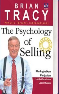 Image of The psychology of selling : meningkatkan penjualan lebih cepat dan lebih mudah