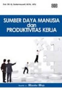 Image of Perencanaan dan Pengembangan Sumber Daya Manusia; untuk meningkatkan kompetensi, kinerja dan produktivitas kerja