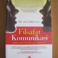 Image of Filsafat Komunikasi ; Tradisi dan Metode Fenomelogi