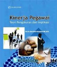 Image of Kinerja Pegawai.Teori Pengukuran dan Implikasinya