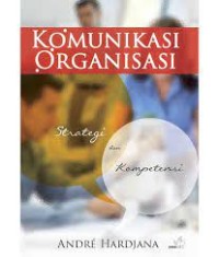 Image of Komunikasi Organisasi: strategi dan kompetensi