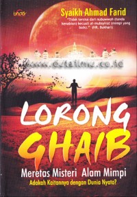 Image of Lorong Ghaib : Meretas Misteri Alam Mimpi = Adakah Kaitannya Dengan Dunia Nyata