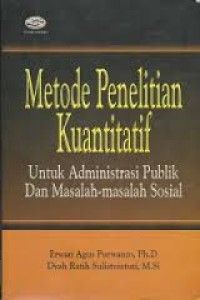 Image of Metode Penelitian Kuantitatif; untuk administrasi publik dan masalah-masalah sosial