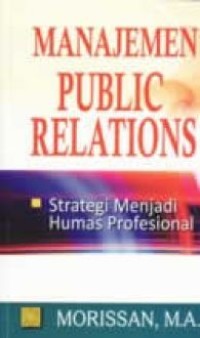 Image of Manajemen public relations; strategi menjadi humas profesional