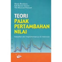 Image of Teori Pajak Pertambahan Nilai; kebijakan dan implementasinya di Indonesia