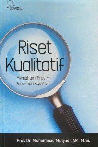 Image of Riset Kualitatif : memahami proses penelitian kualitatif