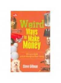 Image of Weird Ways to Make Money; 98 Cara Ajaib untuk Menghasilkan Uang